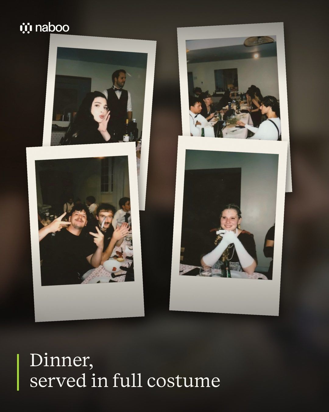 Instant photos of the team at dinner, served in full 1920s costume