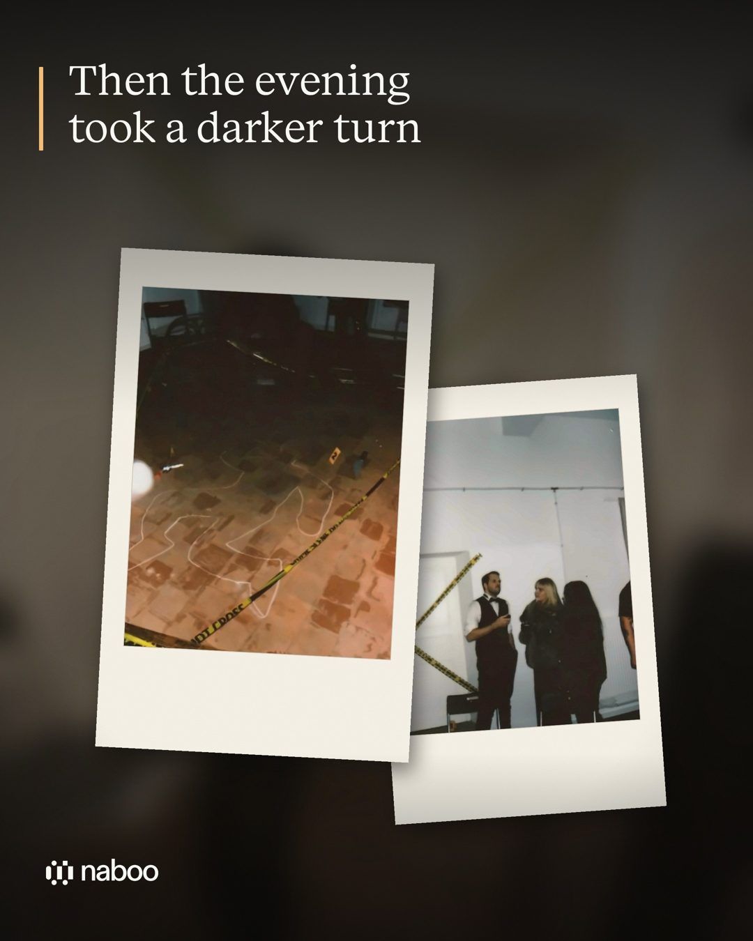 Instant photos of the crime scene tape as the murder mystery begins